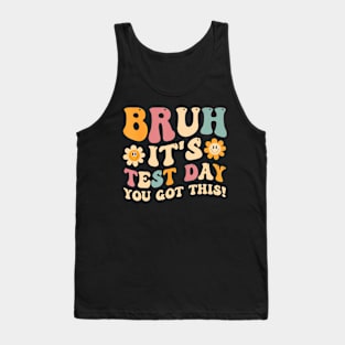 Bruh It's Test Day You Got This Tank Top